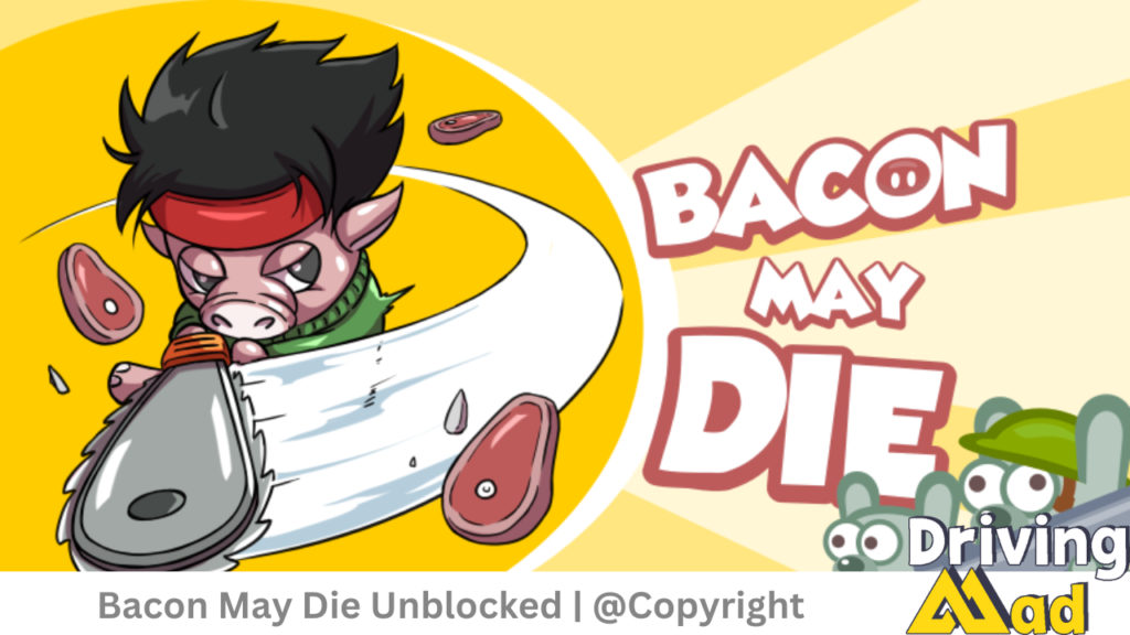 Bacon May Die Unblocked