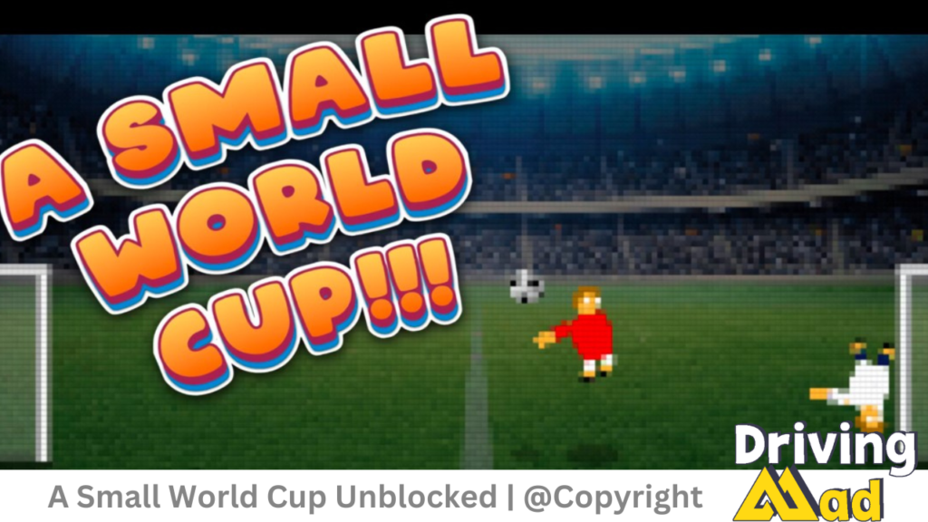 A Small World Cup Unblocked