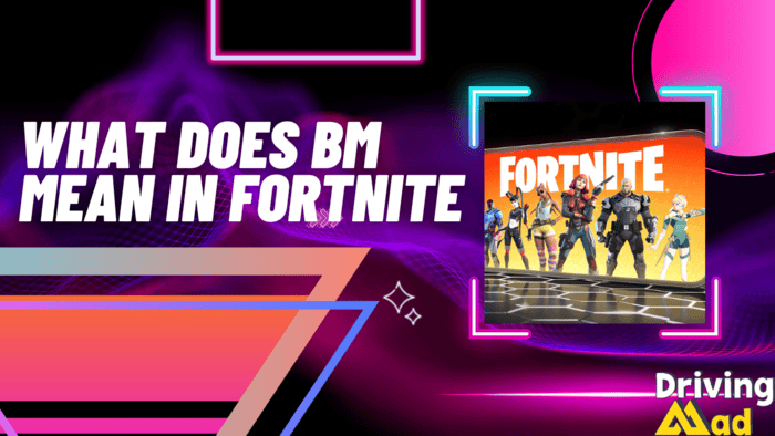 what does bm mean in fortnite